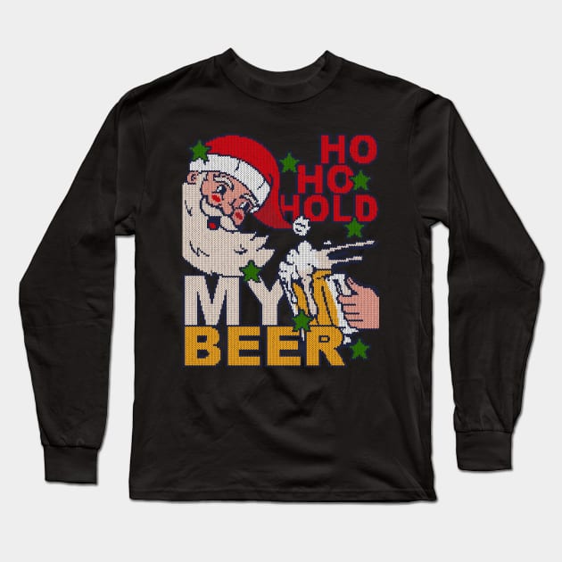 Ho Ho Hold My Beer - knitted effect ugly Christmas Long Sleeve T-Shirt by sweetczak